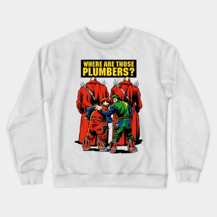 WHERE ARE THOSE PLUMBERS / White & color variants Crewneck Sweatshirt